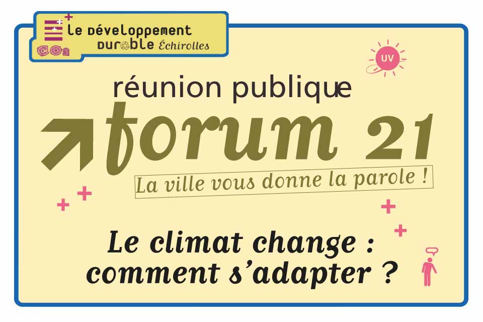 Forum 21 : le climat change, comment s'adapter ? Forum 21 : le climat change, comment s'adapter ?