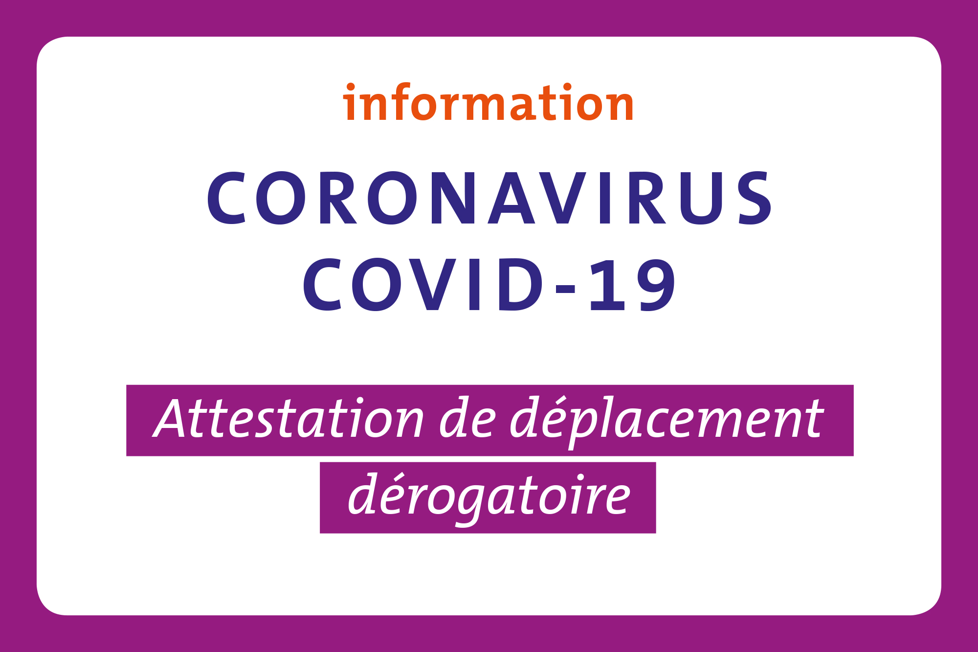 Attestation de déplacement dérogatoire Texte "Attestation de déplacement dérogatoire" écrit en plein milieu d'une image. L'image est délimitée par un cadre violet.