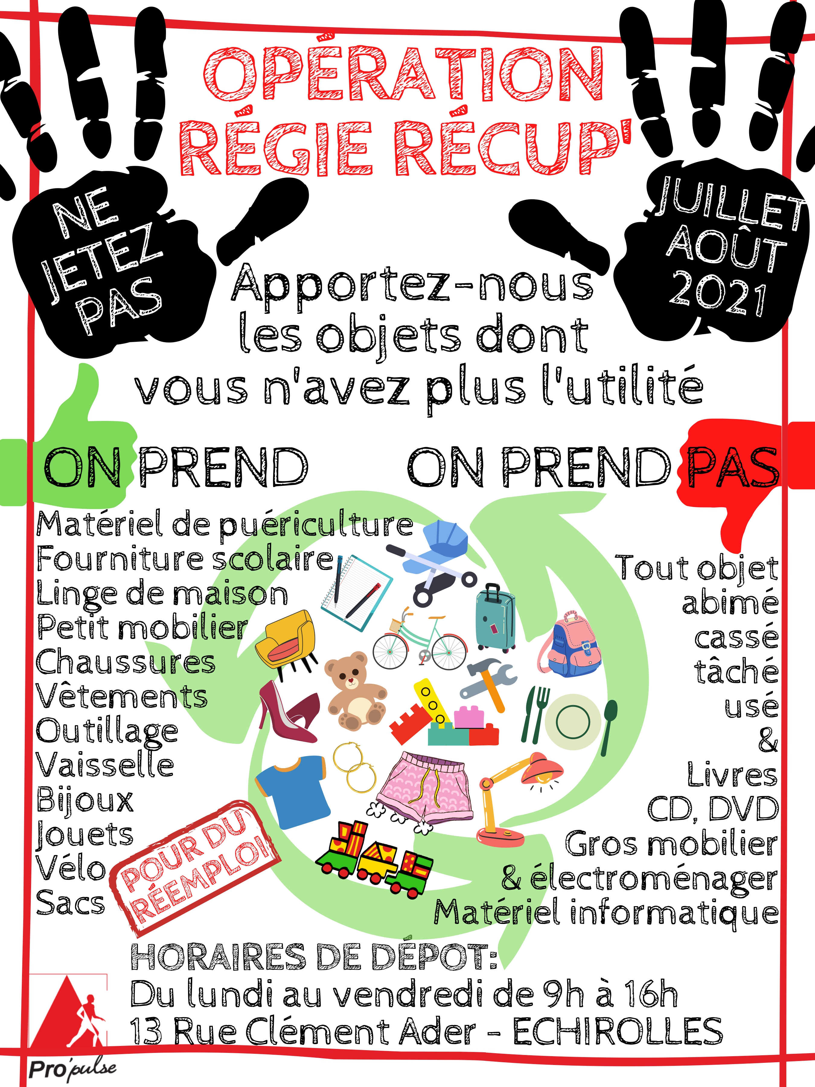 Affiche de l'Opération Régie Récup' de Pro'Pulse. Apportez-nous les objets dont vous n'avez plus l'utilité. Horaires de dépot du lundi au vendredi de 9h à 16h, 13 rue clément Ader à échiolles. En juillet et août 2021