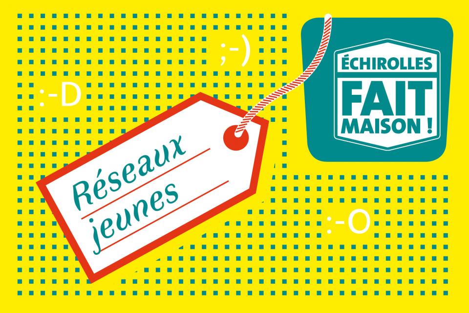 Réseaux jeunes Visuel à fond jaune avec les mentions "Echirolles fait maison" et "Réseaux jeunes"