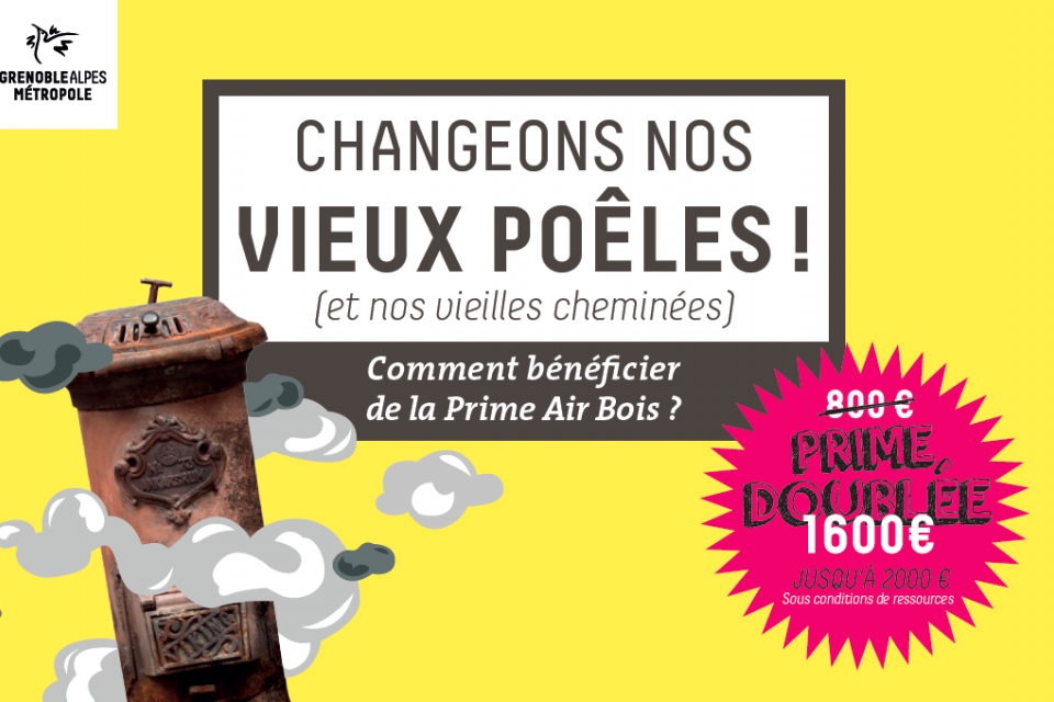 Grâce à la prime Air Bois, il est possible d'obtenir des subventions Affiche présentant le dispositif "Prime air bois" de la Métropole Grenobloise