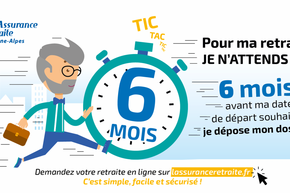 Les Rendez-vous de la retraite Affiche Les Rendez-vous de la retraite. 6 mois avant ma date de départ souhaitée je dépose mon dossier. Demandez votre retaite en ligne sur lassuranceretraite.fr