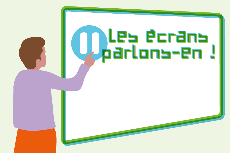 Les écrans, parlons-en : illustration avec personnage devant un écran