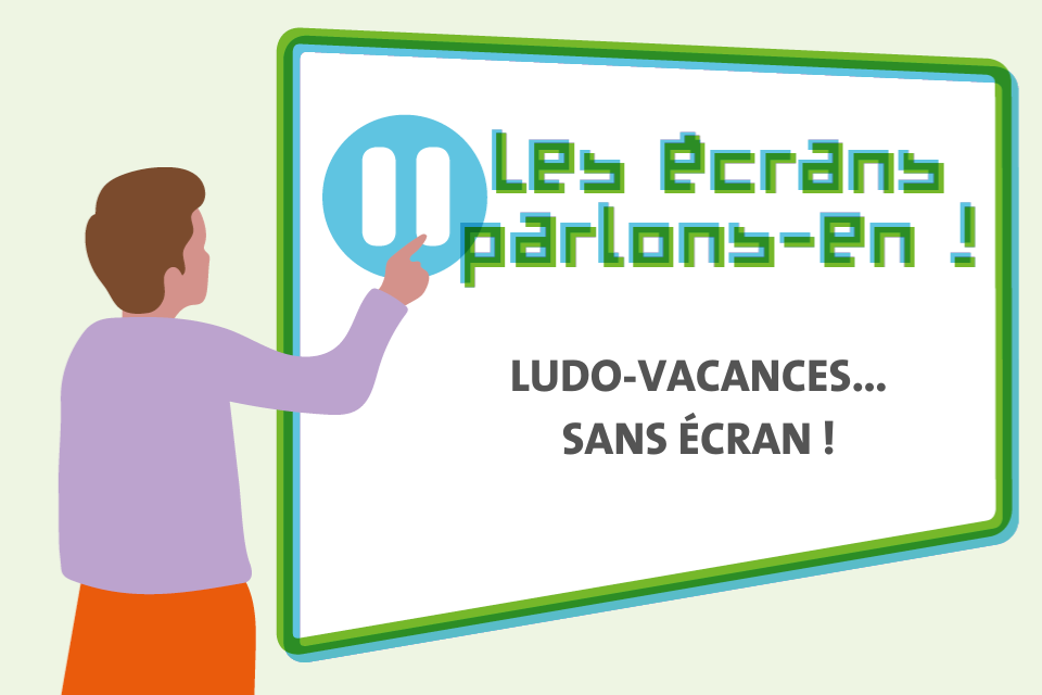 Un personnage pointe un tableau sur lequel il est marqué "les écrans, parlons-en!"